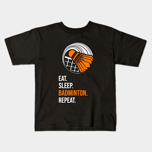 Eat. Sleep. Badminton. Repeat. Kids T-Shirt by Orange-Juice